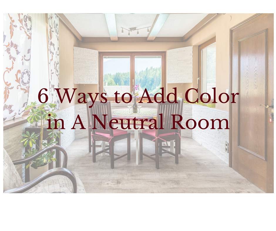 6 Ways To Add Color In A Neutral Room Decorator S Voice