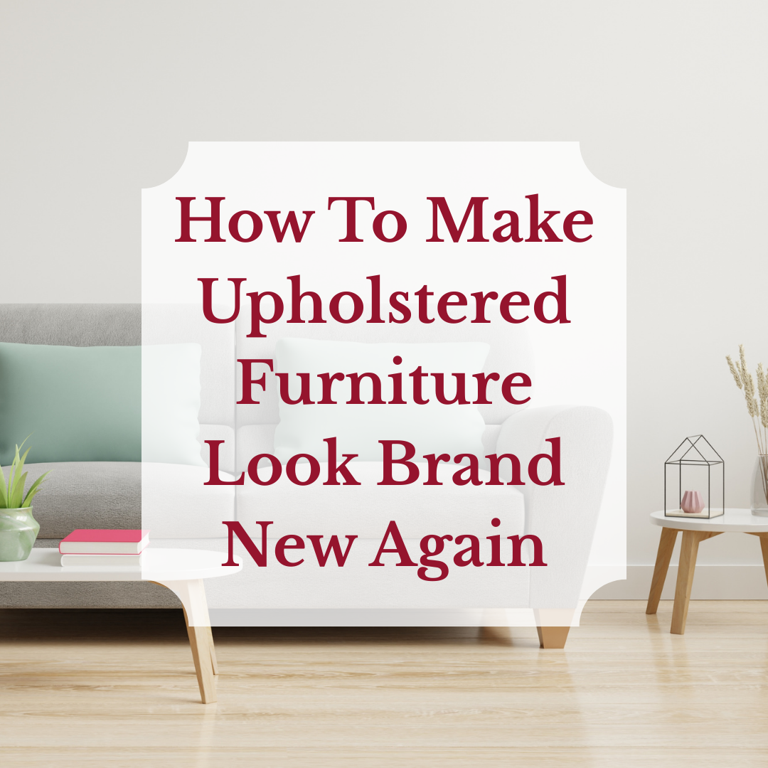 How To Make Upholstered Furniture Look Brand New Again - DIVINE Life & Home